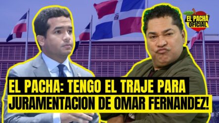 El Pachá: ¡Tengo El Traje Para Juramentación A Senador De Omar Fernández!
