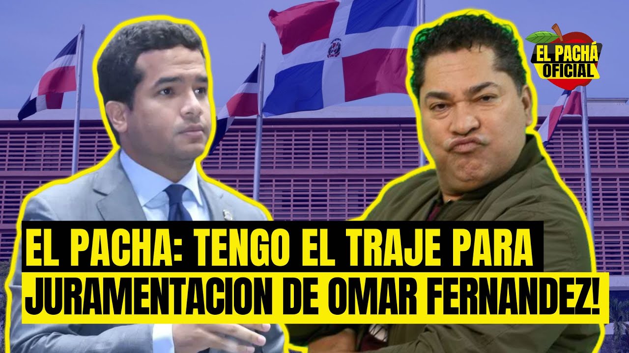 El Pachá: ¡Tengo El Traje Para Juramentación A Senador De Omar Fernández!