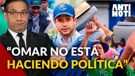 Omar Fernández Dice Que No Está Haciendo Política | Antinoti