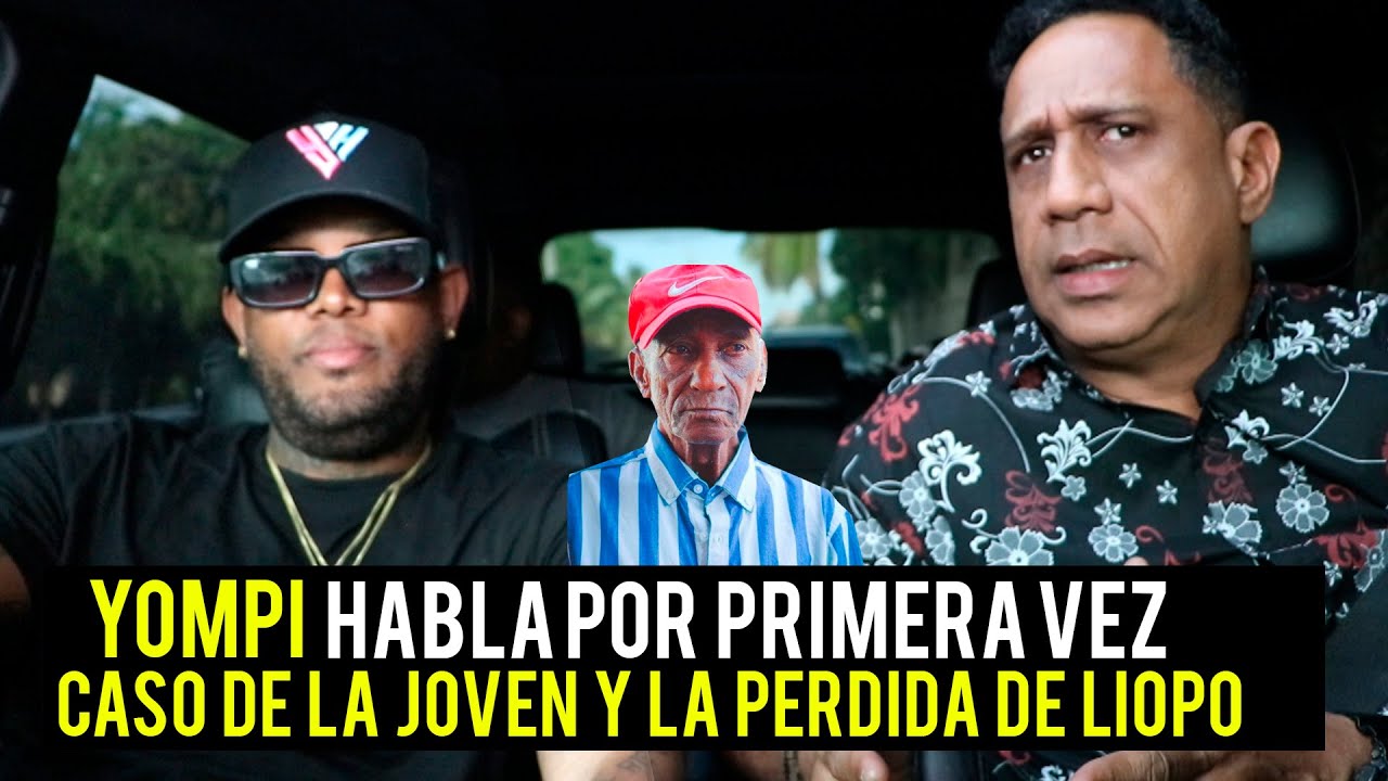 Yompi Habla Por Primera Vez Del Caso De La Joven Y La Perdida Del Viejo Liopo