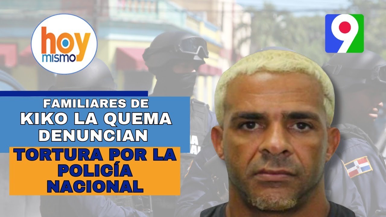 Familiares De Kiko La Quema Denuncian Que Han Sido Torturados Por La Policía | Hoy Mismo