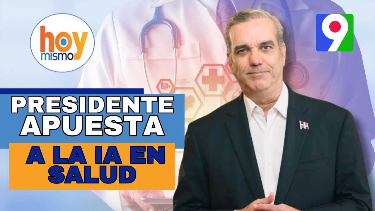 El Presidente Abinader Apuesta A La Inteligencia Artificial En La Salud | Hoy Mismo