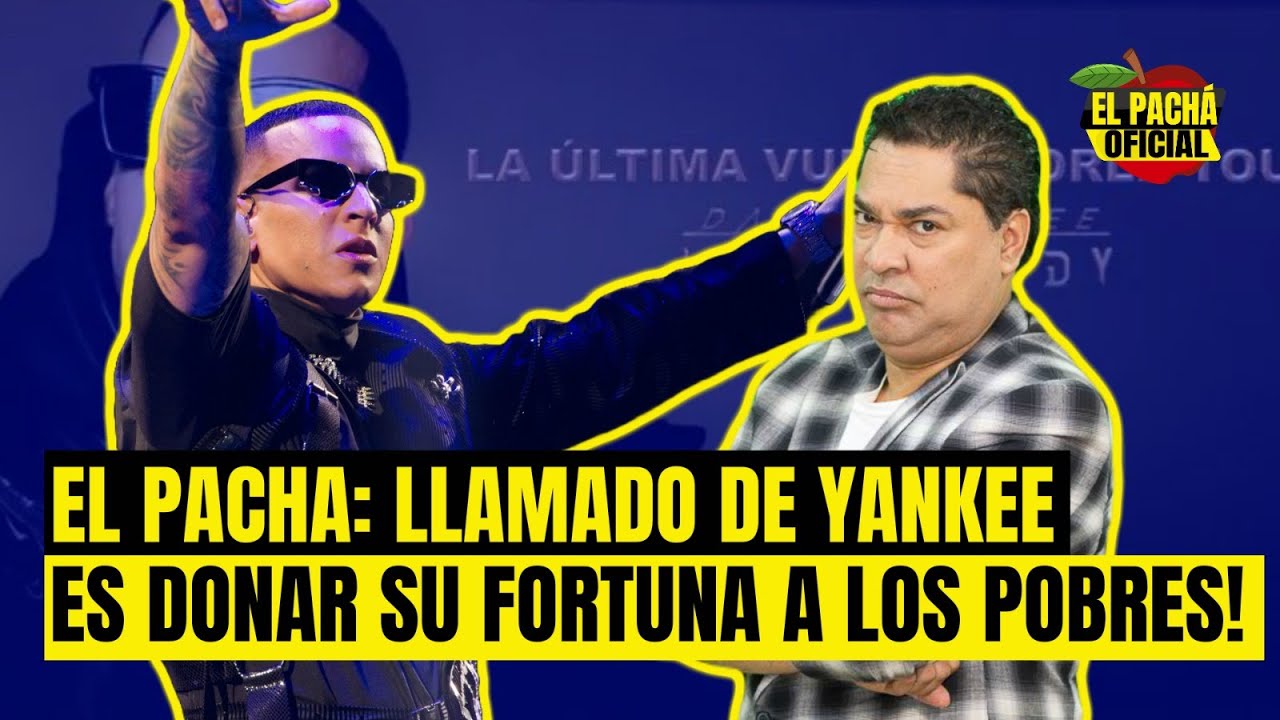  El Pachá: ¡Llamado De Yankee Es Donar Su Fortuna A Los Pobres!