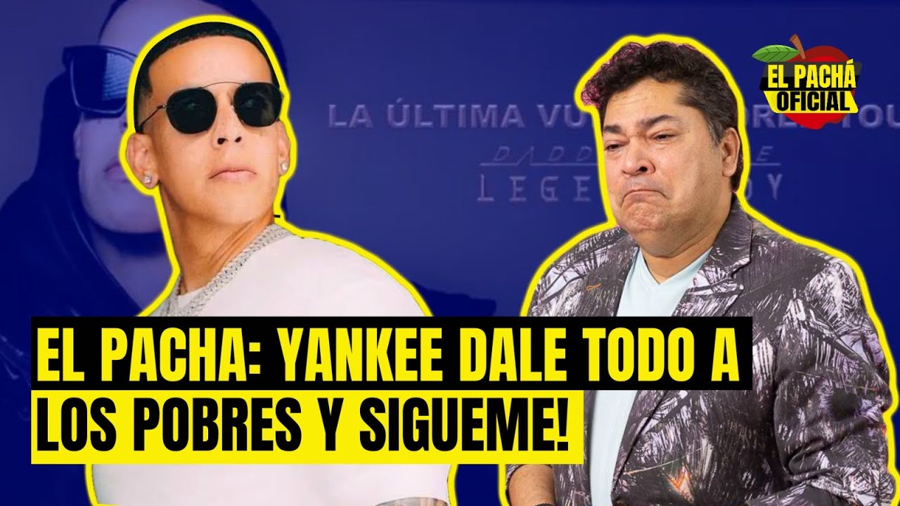 El Pachá: ¡Yankee Dale Todo A Los Pobres Y Sígueme!