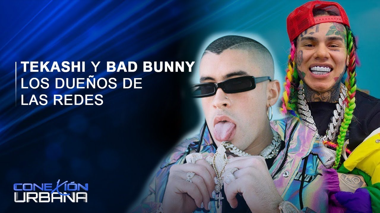 Tekashi Y Bad Bunny Los Dueños De Las Redes | Conexión Urbana