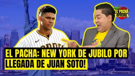 El Pachá: ¡New York De Jubilo Por Llegada De Juan Soto!