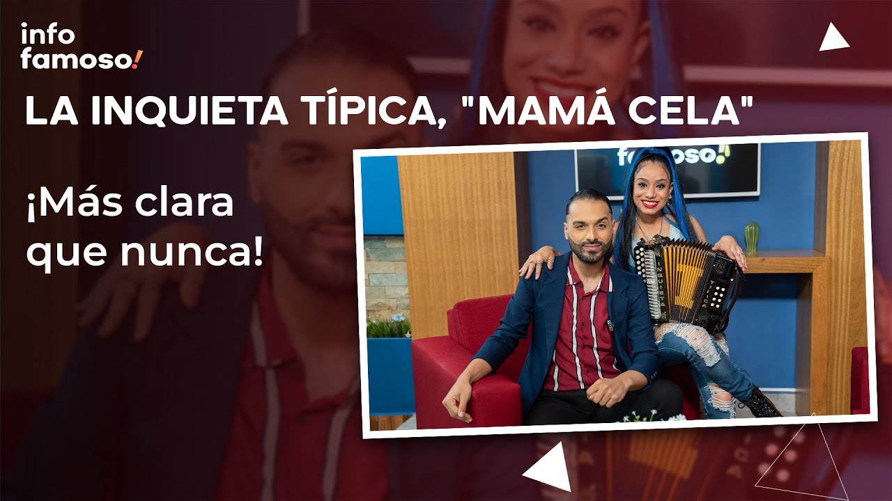 La Inquieta Típica, “Mamá Cela”, Más Clara Que Nunca