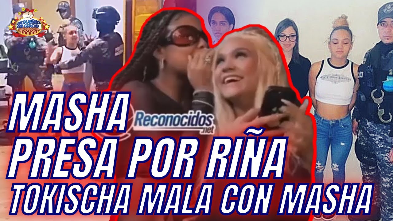 Masha Presa Por Pelea Con Mujer | Tokischa Loca Con Masha