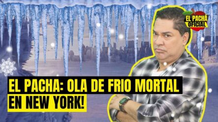 El Pachá: ¡Ola De Frío Mortal En New York!