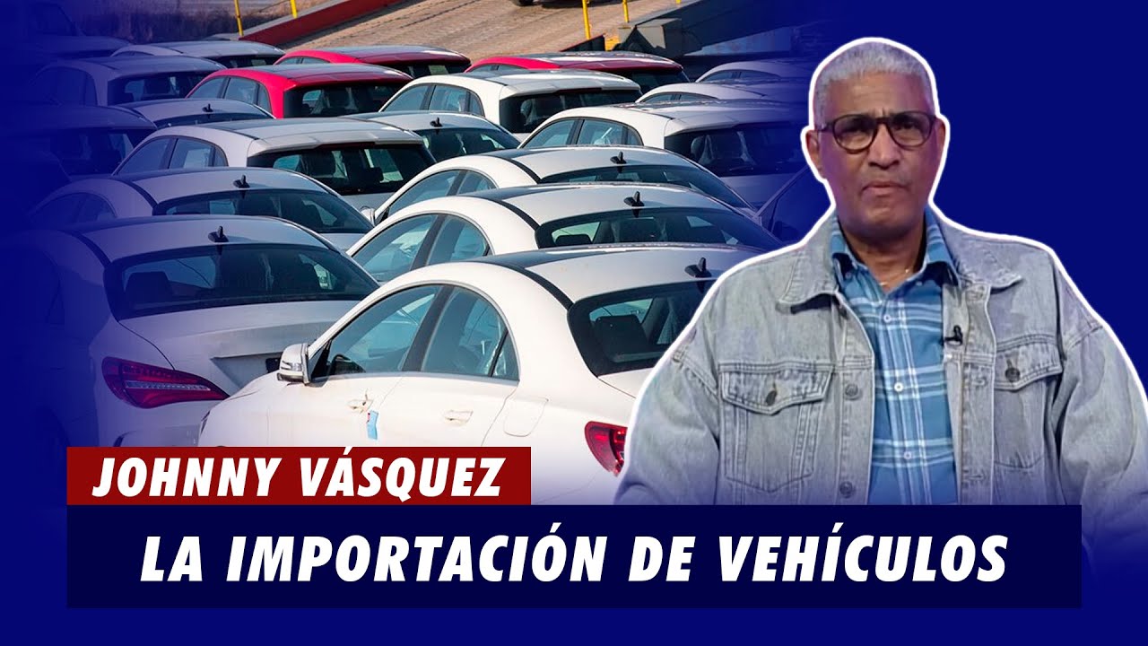 Johnny Vásquez La Importación De Vehículos Debe Solucionarse | De Extremo A Extremo