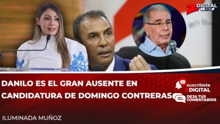 Iluminada Muñoz: Danilo Es El Gran Ausente En Candidatura De Domingo Contreras