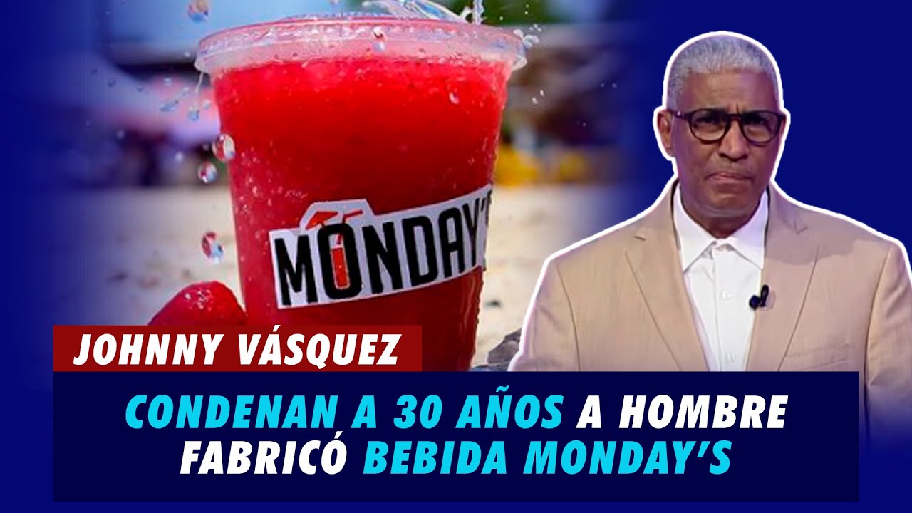 Condenan A 30 Años A Hombre Que Fabricó Bebida Monday’s | Extremo A Extremo