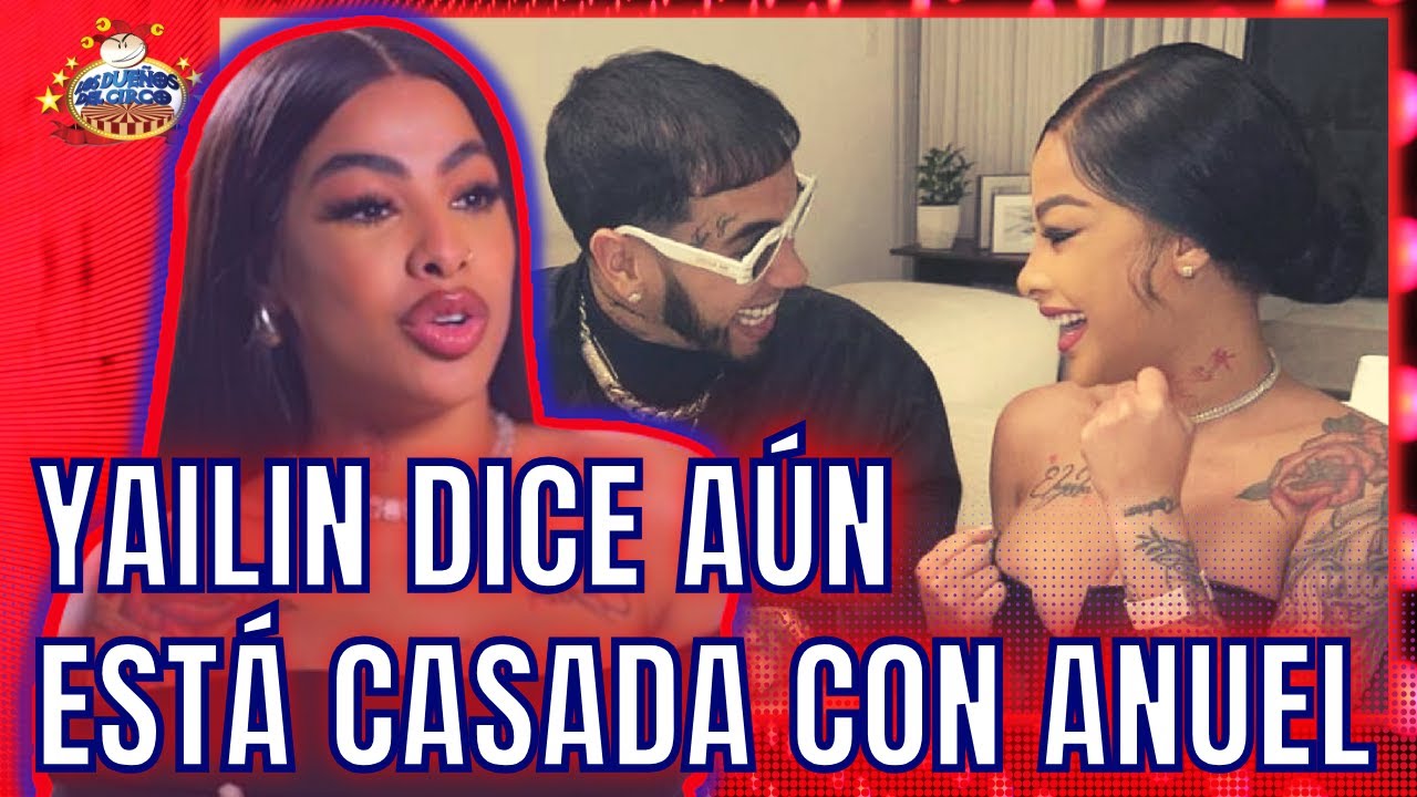 Yailin Rompe Silencio | Dice Aún Está Casada Con Anuel