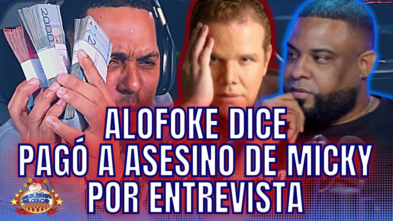  Asesino De Micky Acaba A Alofoke Y Este Dice Le Pagó Mucho Para Que Hablara