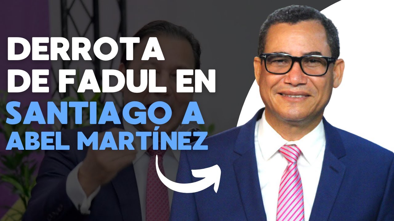 Eddy Olivares Atribuye Derrota De Víctor Fadul En Santiago A Abel Martínez
