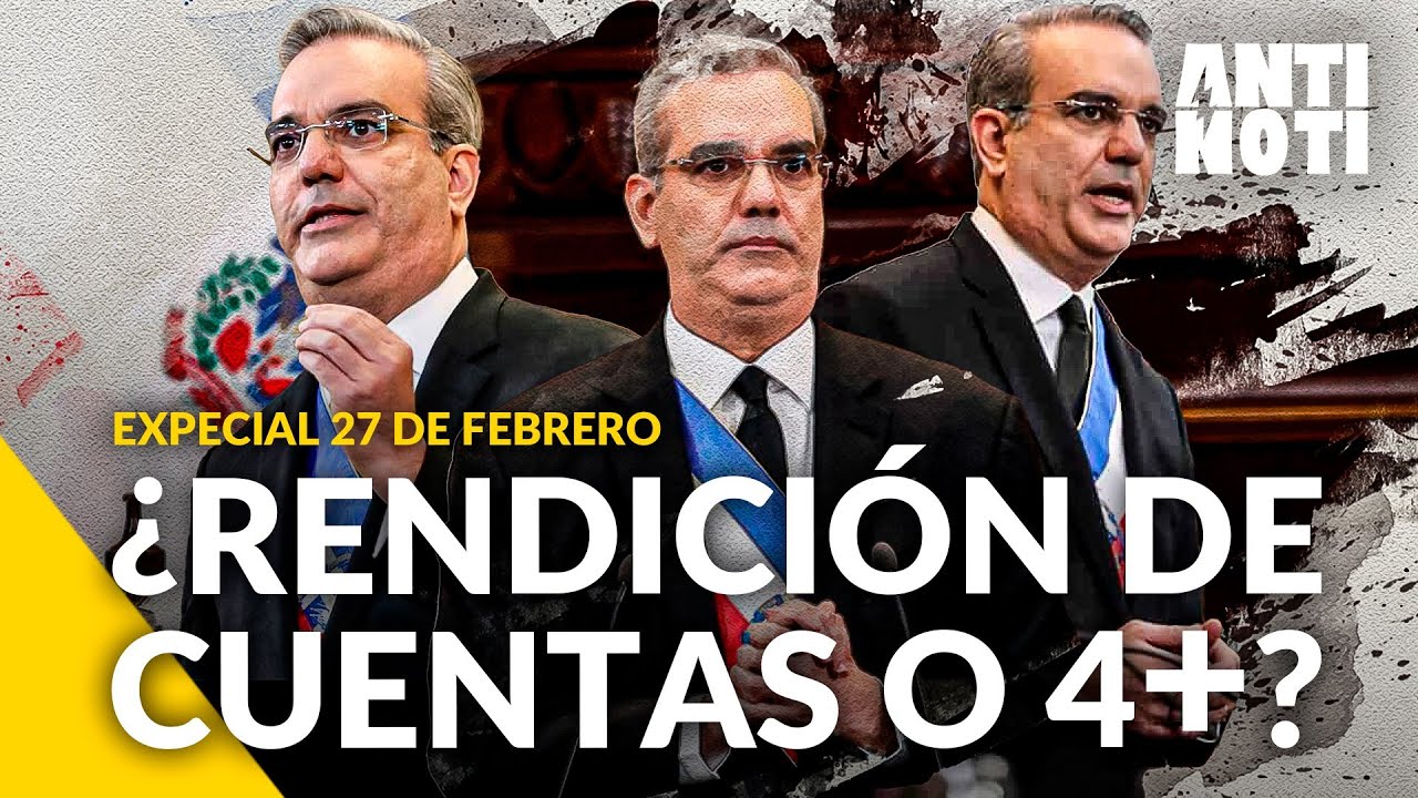 El Discurso De Luis Abinader: ¿Rendición De Cuentas O Campaña Electoral? | Antinoti