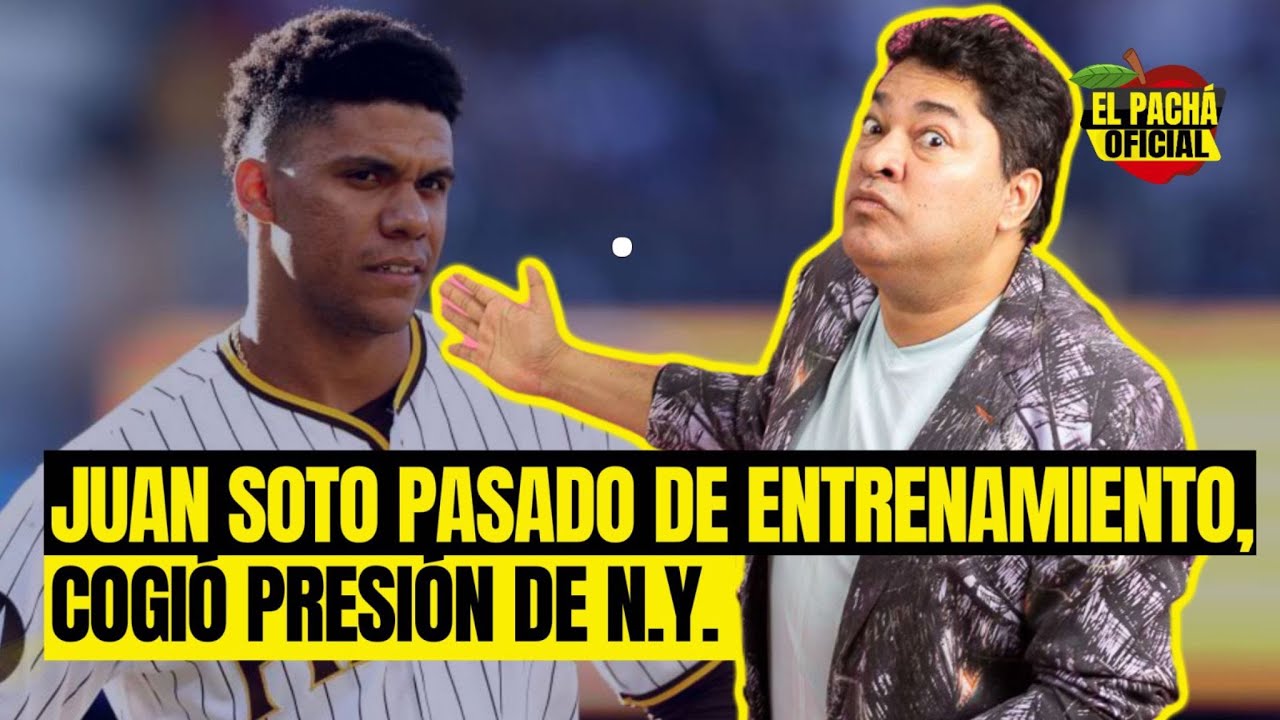 El Pachá: Juan Soto Pasando De Entrenamiento, Cogió Presión De N.Y