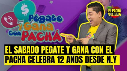 El Pachá: El Sábado Pegate Y Gana Con El Pachá Celebra 12 Años Desde N.Y.