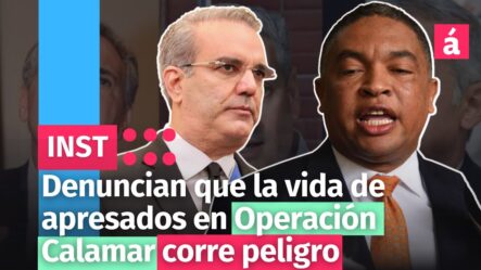 Denuncian Que La Vida De Apresados En Operación Calamar Corre Peligro