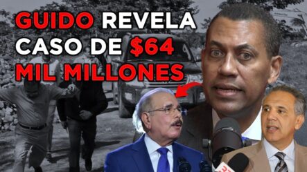 Guido Gómez Destapa Escándalo MÁS Grande Que Operación Calamar | Danilo Medina