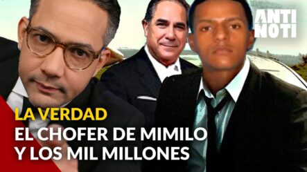 La Verdad Sobre Los Mil Millones Del Chofer De Mimilo Jiménez | Antinoti