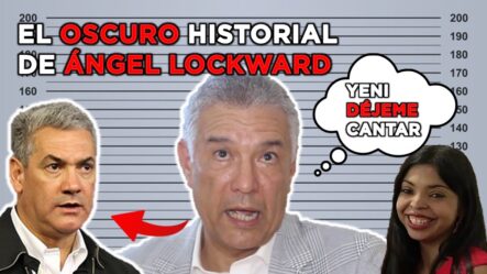 Conozca El Historial De Ángel Lockward Nuevo Delator En Caso Calamar