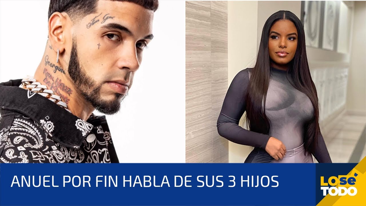 Anuel Por Fin Reconoce A Hija Que Tuvo Con Otra Mujer Y Habla De Sus 3 Hijos