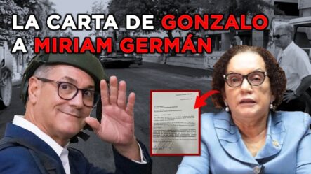 Gonzalo Castillo Le Manda Una Carta A Miriam Germán | Viene Bajando Su Verdadero Caso