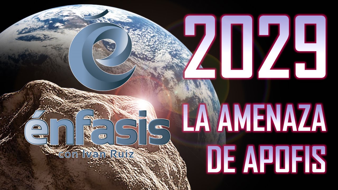Posible Fecha De Impacto Del Asteroide Apophis En El Planeta Tierra Según La NASA – Énfasis Con Iván Ruiz