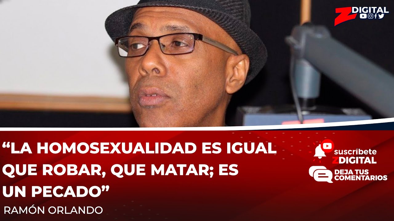 Ramón Orlando: “La Homosexualidad Es Igual Que Robar, Que Matar; Es Un Pecado”
