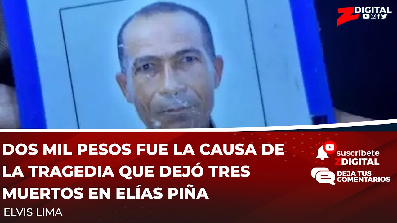 Dos Mil Pesos Fue La Causa De La Tragedia Que Dejó Tres Muertos En Elías Piña