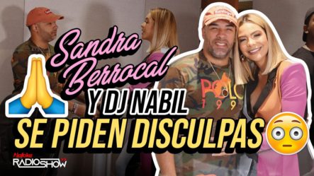 SANDRA BERROCAL & DJ NABIL SE DAN EL ABRAZO DE LA PAZ (SE PIDEN DISCULPAS MUTUA)