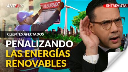 Penalizando El Uso De Energías Renovables En RD | Antinoti Entrevista