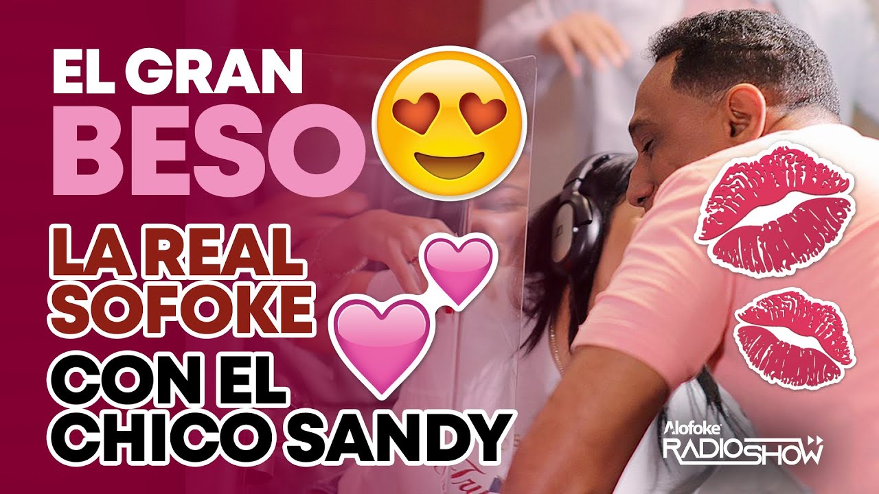 EL GRAN BESO  DE LA REAL SOFOKE CON EL CHICO SANDY