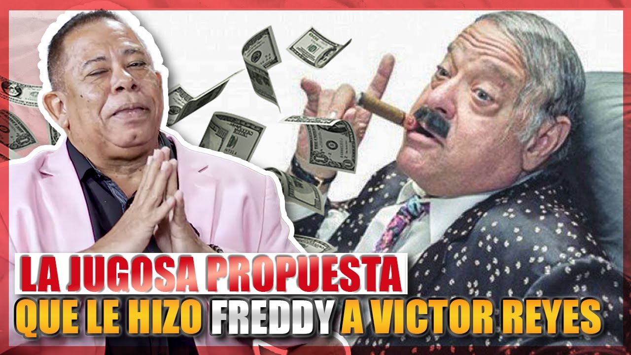 Víctor Reyes Habla De La Jugosa Oferta Que Le Hizo Freddy Para Que Trabajara Con Él