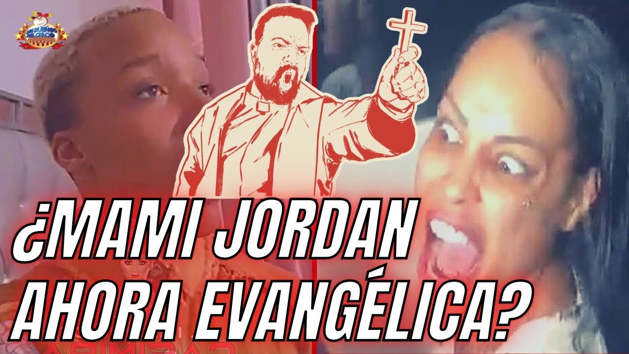 ¡PÁJARA Amiga De Mami Jordan, Con Noticias De La Loc@! Va A Iglesia Pero No Es Evangélica