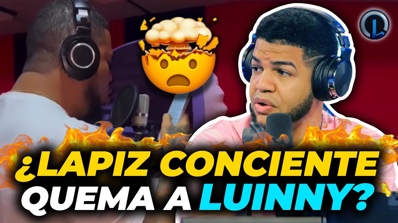 ¿Lapiz Conciente Quema A Luinny? Lleno De Odio Por Las Reacciones (Luinny Aclara El Verso De Lapiz)