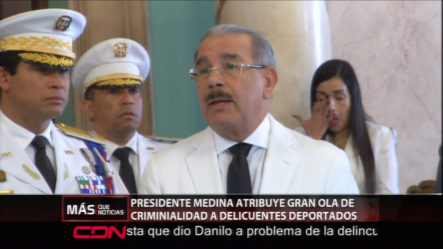 El Presidente Medina Atribuye Ola De Criminalidad A La Cantidad De Delincuentes Deportados