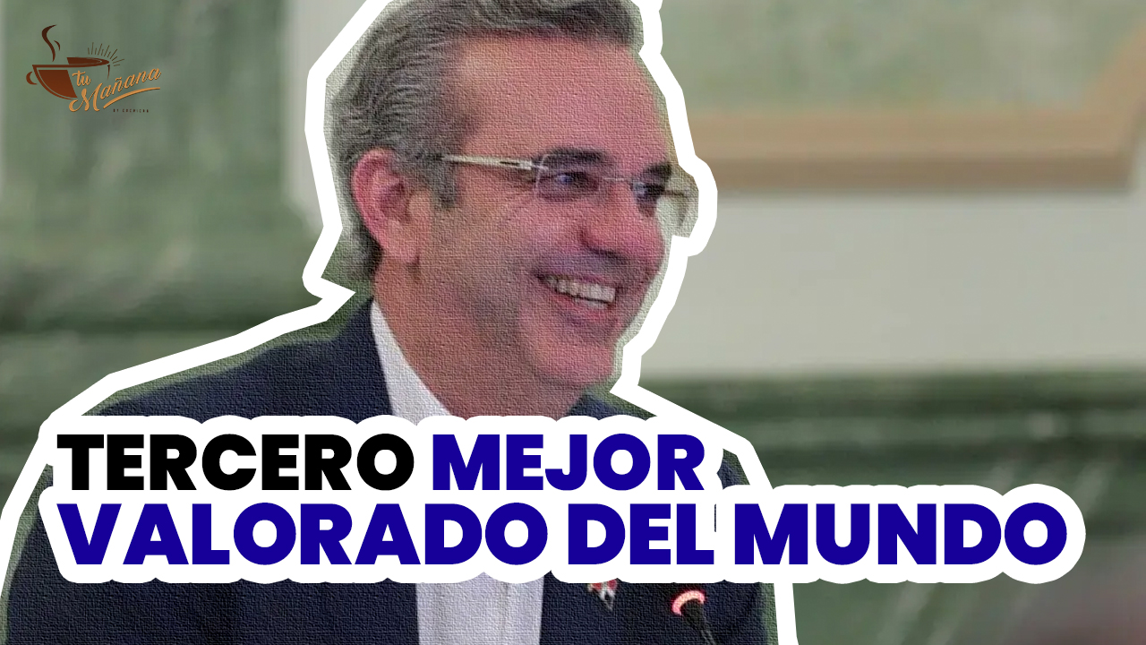 Luis Abinader Es El Tercer Presidente Mejor Valorado Del Mundo