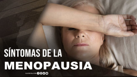 Síntomas De La Menopausia En Las Mujeres | Tu Mañana By Cachicha