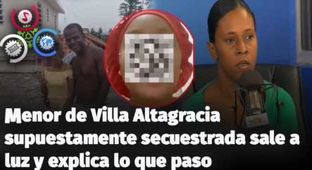 Menor De Villa Altagracia Supuestamente Secuestrada Sale A Luz Y Explica Lo Que Paso