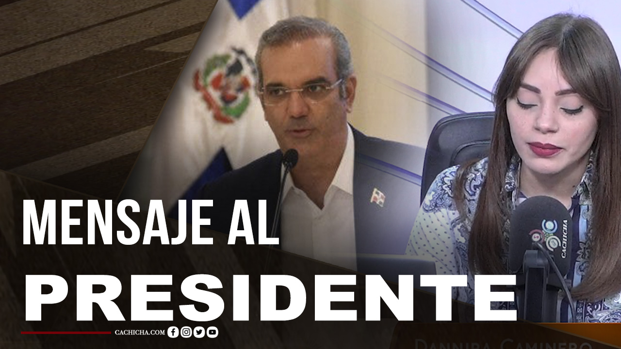 Mensaje Al Presidente Para Que No Permita Le Dañen Su Gestión  | Tu Mañana By Cachicha