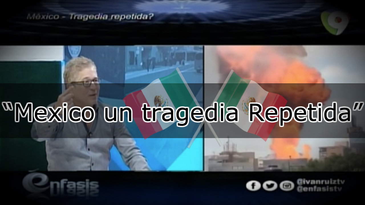 “Mexico Tragedia Repetida” Universo De Incógnita Con Vanderhorts – Énfasis Con Iván Ruiz