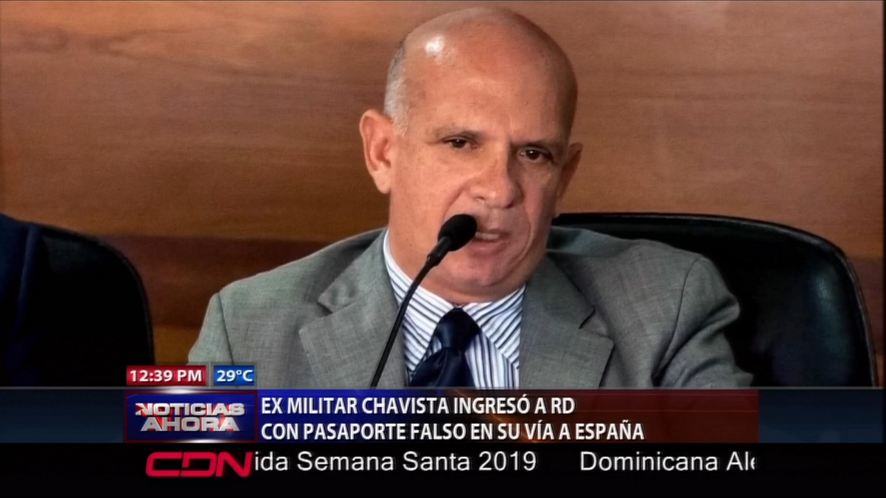 Ex Militar Chavista Ingresó A RD Con Pasaporte Falso En Su Vía A España