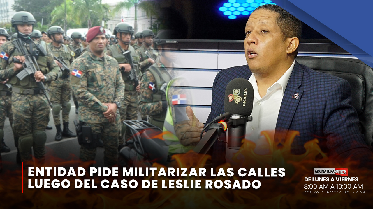 Caso De Leslie Rosado Lleva A Militarizar Las Calles Del País | Asignatura Política