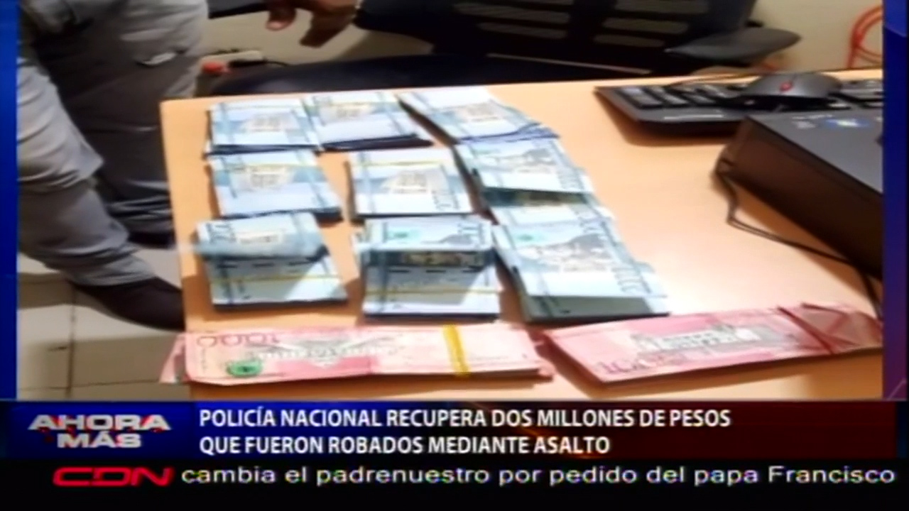 La PN Recupera Dos Millones De Pesos Que Fueron Robados Mediante Un Asalto
