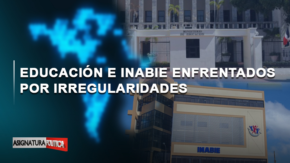 🔴 EN VIVO: Educación E INABIE Enfrentados Por Irregularidades | Asignatura Política