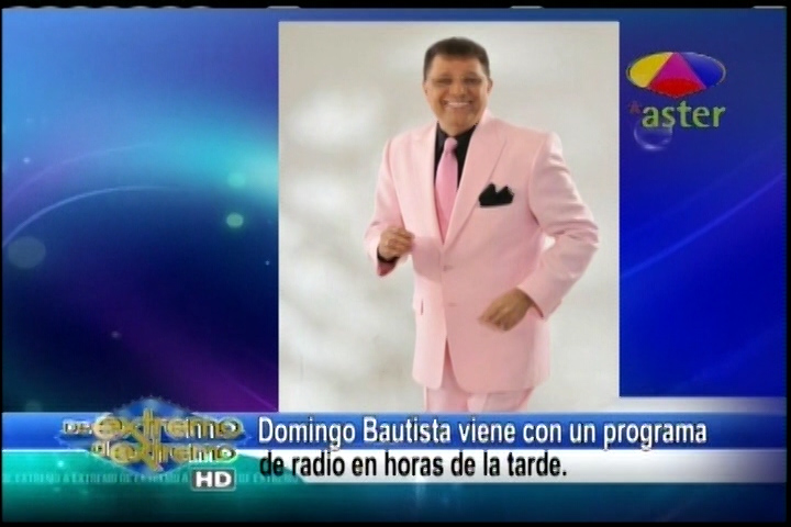 Farándula Extrema – Domingo Bautista Viene Con Un Programa De Radio En Horas De La Tarde