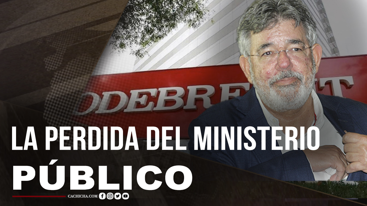 Vuelve A Perder El Ministerio Público El Caso De Odebrehct