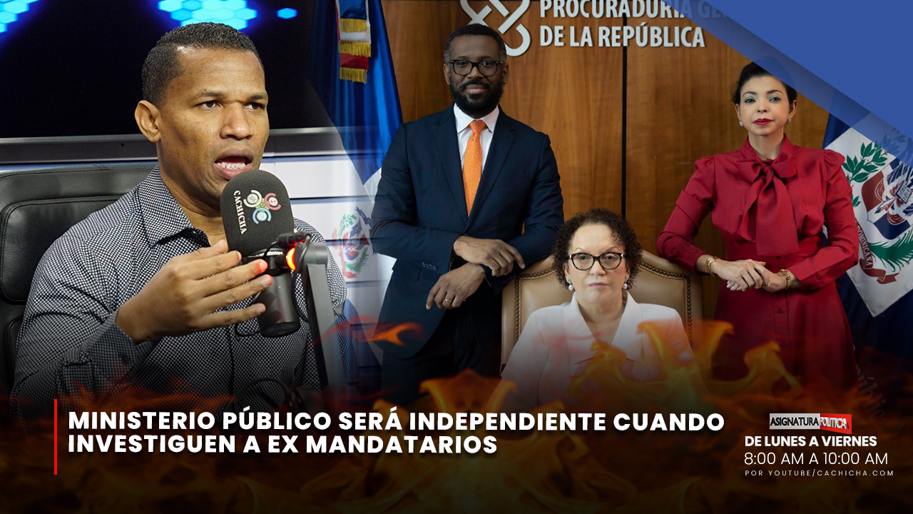 Ministerio Público Será Independiente Cuando Investiguen A Mandatarios Y Exmandatarios | Asignatura Política
